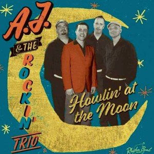 AJ & The Rockin' Trio 'Howlin' At The Moon' CD